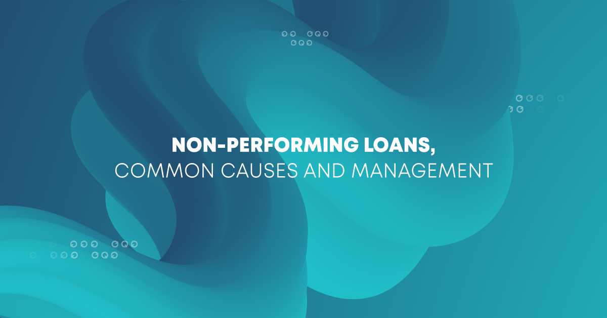 Non-Performing Loans - Common Causes and Management